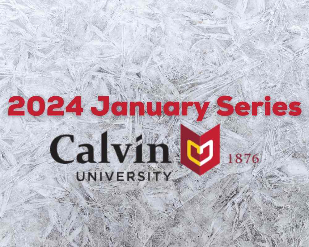 Calvin University 2024 January Series Frauenthal Center